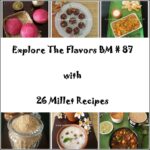 Explore The Flavors- Millet Recipes Roundup