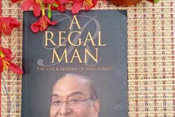 A Regal Man – The Life & Lessons of Vasu Shroff | Book Review